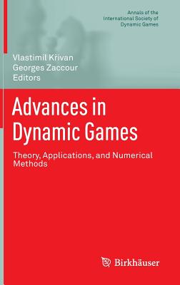 Advances in Dynamic Games: Theory, Applications, and Numerical Methods (Annals of the International Society of Dynamic Games #13)