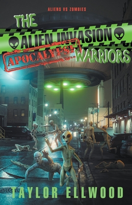 The Alien Invasion Apocalypse Warriors (The Zombie Apocalypse Call Center #10)