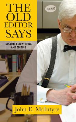The Old Editor Says: Maxims for Writing and Editing By John E. McIntyre Cover Image