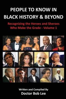 People to Know in Black History & Beyond: Recognizing the Heroes and Sheroes Who Make the Grade - Volume 1 Cover Image