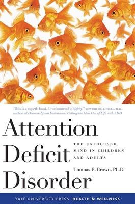 Attention Deficit Disorder: The Unfocused Mind in Children and Adults (Yale University Press Health & Wellness) Cover Image