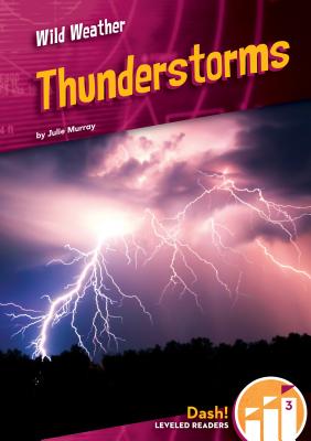 Thunderstorms (Wild Weather) By Julie Murray Cover Image