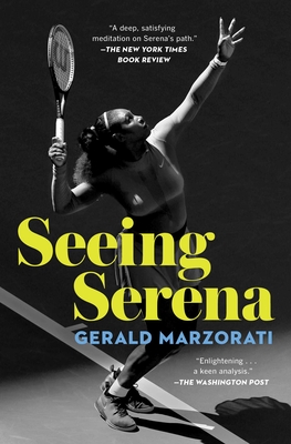 Seeing Serena By Gerald Marzorati Cover Image
