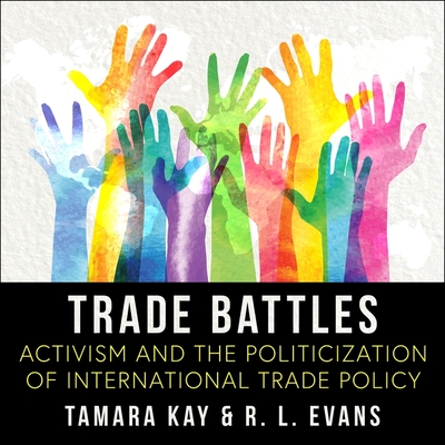 Trade Battles Lib/E: Activism and the Politicization of International Trade Policy Cover Image