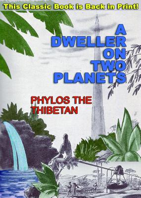 A Dweller on Two Planets: Or, the Dividing of the Way By Phylos The Thibetan Cover Image