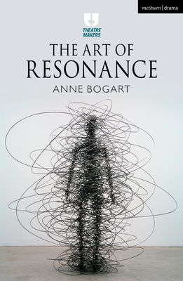 The Art of Resonance (Theatre Makers) By Anne Bogart Cover Image