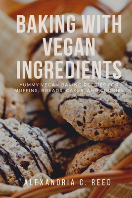 Baking With Vegan Ingredients: Yummy vegan baking recipes for muffins ...