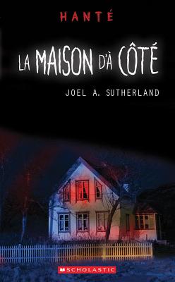 Hanté La Maison D'à Côté By Joel A. Sutherland Cover Image