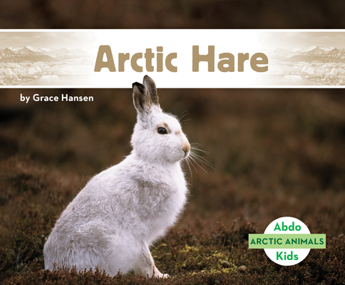 Arctic Hare (Arctic Animals) (Library Binding) | Books and Crannies