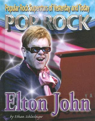 Elton John (Popular Rock Superstars of Yesterday and Today) By Ethan Schlesinger Cover Image