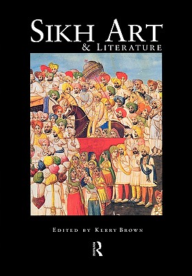 Sikh Art and Literature By Kerry Brown (Editor) Cover Image