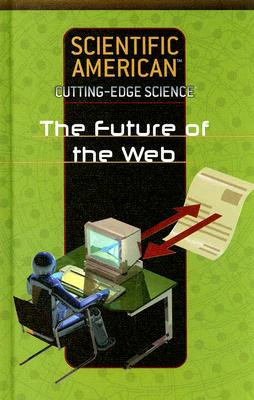 The Future of the Web (Scientific American Cutting-Edge Science) Cover Image