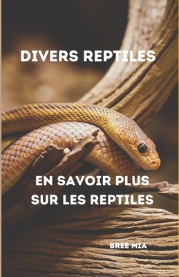 Divers Reptiles: En savoir plus sur les reptiles By Bree Mia Cover Image