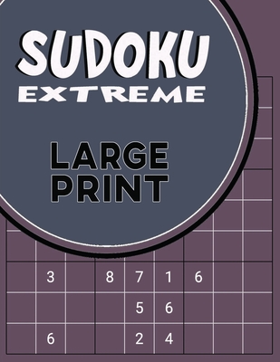 Sudoku Extreme Large Print: Killer Sudoku Puzzles for Adults - Combination  of Extremely Difficult & Inhuman Level for the More Advanced Sudoku Pla  (Large Print / Paperback)