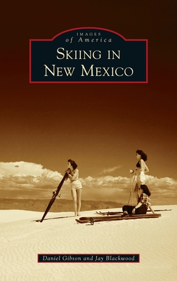 Skiing in New Mexico (Images of America) By Daniel Gibson, Jay Blackwood Cover Image