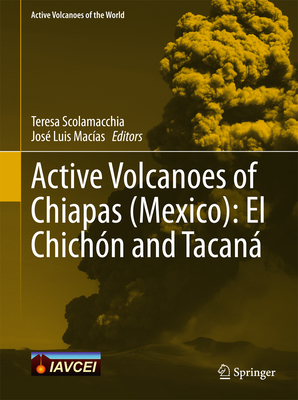 Active Volcanoes of Chiapas (Mexico): El Chichón and Tacaná (Active Volcanoes of the World) Cover Image