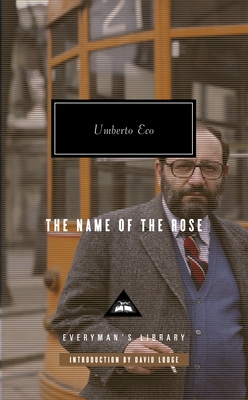 The Name of the Rose: Introduction by David Lodge (Everyman's Library Contemporary Classics Series) By Umberto Eco, William Weaver (Translated by), David Lodge (Introduction by) Cover Image