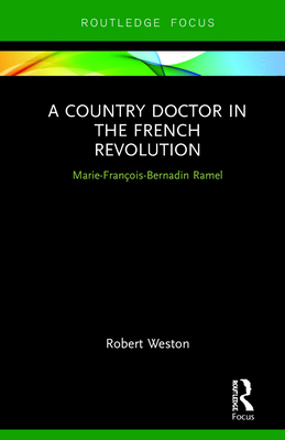 A Country Doctor in the French Revolution: Marie-François-Bernadin Ramel Cover Image