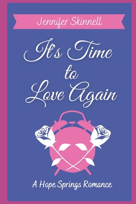 It's Time to Love Again: A Hope Springs Romance