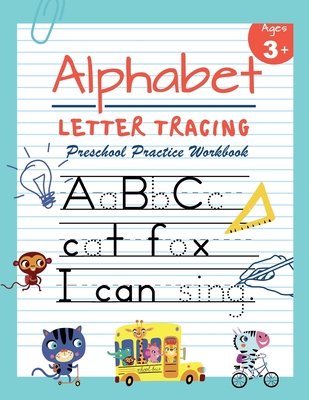 Alphabet Letter Tracing Preschool Practice Workbook: Learn to Trace Letters and Sight Words Essential Reading And Writing Book for Pre K, Kindergarten Cover Image