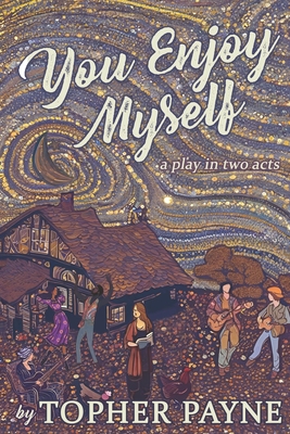 You Enjoy Myself: a play in two acts By Topher Payne Cover Image
