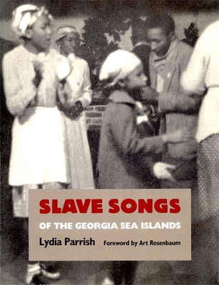 Slave Songs of the Georgia Sea Islands (Brown Thrasher Books) By Lydia Parrish, Art Rosenbaum (Foreword by), Olin Downes (Introduction by) Cover Image