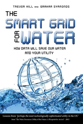 The Smart Grid for Water: How Data Will Save Our Water and Your Utility Cover Image