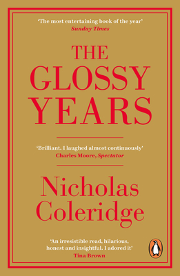 The Glossy Years: Magazines, Museums and Selective Memoirs By Nicholas Coleridge Cover Image
