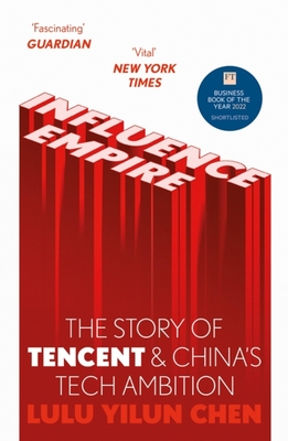 Influence Empire: Inside the Story of Tencent and China’s Tech Ambition Cover Image