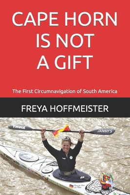 CAPE HORN is not a GIFT!: The First Circumnavigation of South America Cover Image