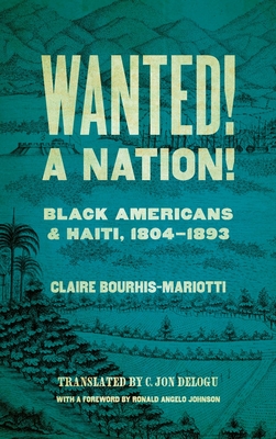 Wanted! a Nation!: Black Americans and Haiti, 1804-1893 (Race in the Atlantic World) Cover Image