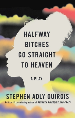 Halfway Bitches Go Straight to Heaven (Tcg Edition) By Stephen Adly Guirgis Cover Image
