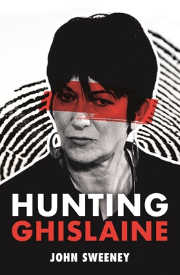 Hunting Ghislaine By John Sweeney Cover Image