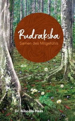 Rudraksha, Samen des Mitgefühls By Nibodhi Haas, Amma (Other), Sri Mata Amritanandamayi Devi (Other) Cover Image