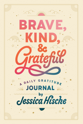 Brave, Kind, and Grateful: A Daily Gratitude Journal Cover Image