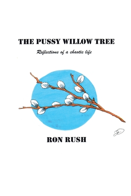 The Pussy Willow Tree: Reflections of a Chaotic Life Cover Image