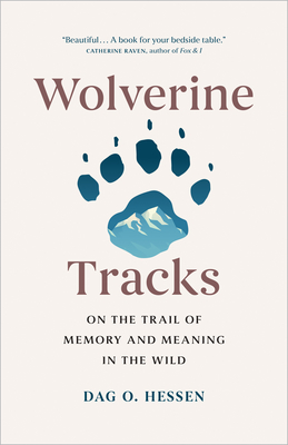 Wolverine Tracks: On the Trail of Memory and Meaning in the Wild By Dag O. Hessen, Lucy Moffatt (Translator) Cover Image