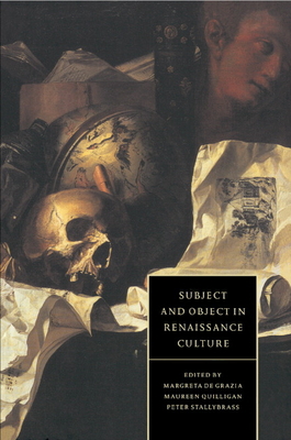 Subject and Object in Renaissance Culture (Cambridge Studies in Renaissance Literature and Culture #8)