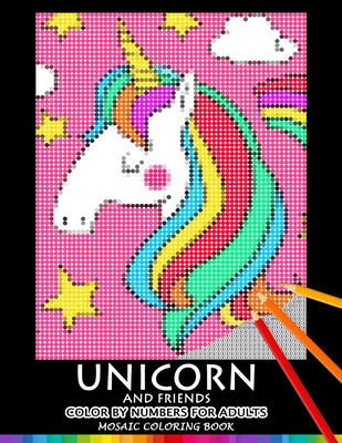 Unicorn and Friend Color by Numbers for Adults: Mosaic Coloring Book Stress Relieving Design Puzzle Quest Cover Image