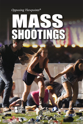 Mass Shootings (Opposing Viewpoints) By Martin Gitlin (Compiled by) Cover Image