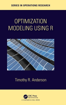 Optimization Modelling Using R By Timothy R. Anderson Cover Image