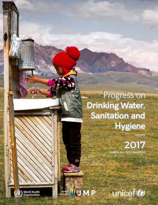Progress on Drinking-Water, Sanitation and Hygiene: 2017 Update and Sdg Baselines Cover Image