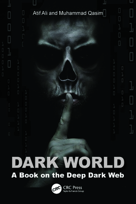 Dark World: A Book on the Deep Dark Web Cover Image