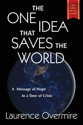 The One Idea That Saves The World: A Message of Hope in a Time of Crisis Cover Image