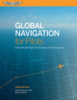 Global Navigation for Pilots: International Flight Techniques and Procedures Global Navigation for Pilots: International Flight Techniques and Procedures cover