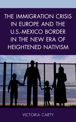 The Immigration Crisis in Europe and the U.S.-Mexico Border in the New Era of Heightened Nativism By Victoria Carty Cover Image