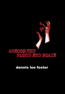 Across the Blood Red Plain By Dennis Lee Foster Cover Image