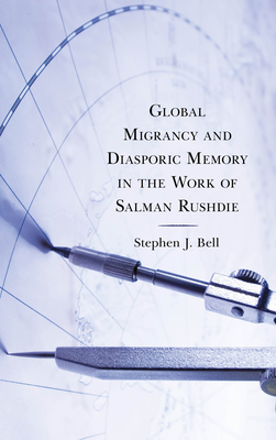 Global Migrancy and Diasporic Memory in the Work of Salman Rushdie Cover Image