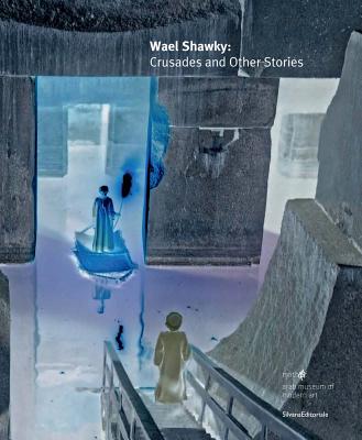 Wael Shawky: Crusades and Other Stories Cover Image