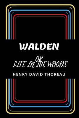 Walden or Life in the Woods